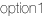 option1